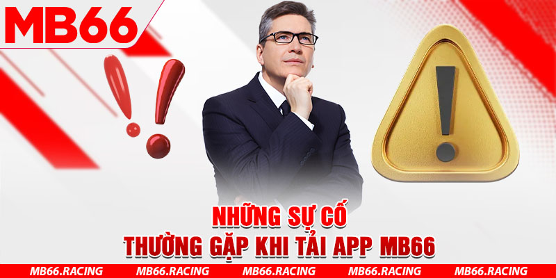 Những sự cố thường gặp khi tải app MB66