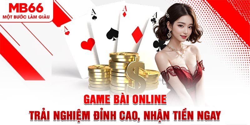 Game Bài Online - Trải Nghiệm Đỉnh Cao, Nhận Tiền Ngay