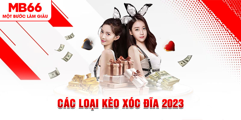 Các Loại Kèo Xóc Đĩa 2023 Tại Sảnh Cá Cược Của MB66